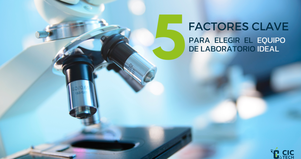 Cómo elegir el equipo de laboratorio ideal: 5 factores clave para tomar la mejor decisión